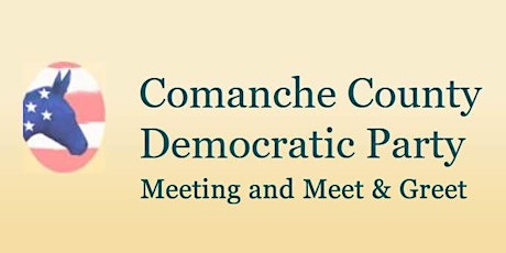 Comanche County Democratic Party Meeting and Meet & Greet primary image