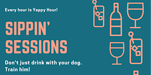 SIPPIN SESSIONS: training clinics for folks who like drinking with DOGS!