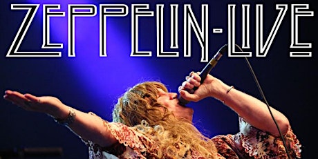 ZEPPELIN LIVE - The International Touring Led Zeppelin Tribute Band! tickets