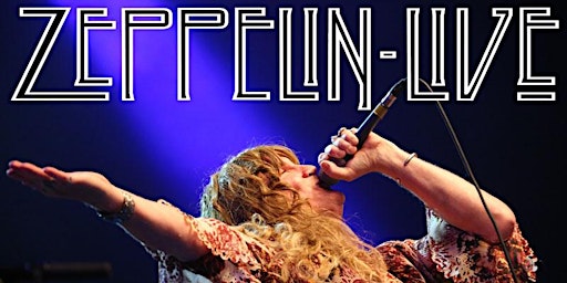 ZEPPELIN LIVE - The International Touring Led Zeppelin Tribute Band!