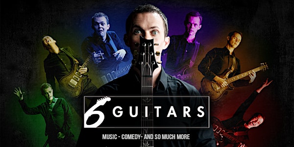 6 Guitars - Matinee Show