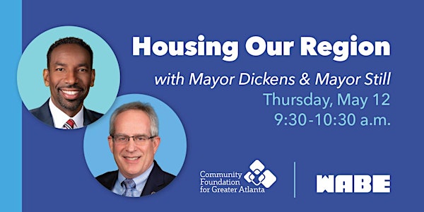 Housing Our Region with Mayor Dickens, Mayor Still, and Rose Scott