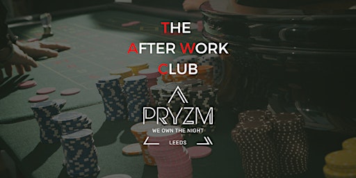 Casino Themed Networking Event - The After Work Club X PRYZM Leeds