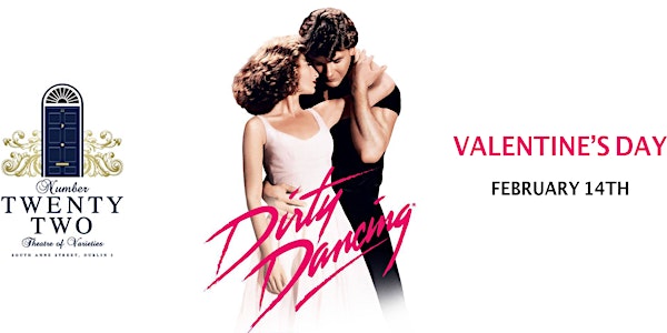 Dirty Dancing at Number Twenty Two - Valentines Day