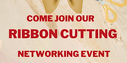 Come Join our Ribbon Cutting Networking Event!