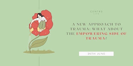 A new approach to trauma: what about the empowering side of trauma? tickets