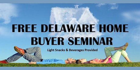 Delaware Home Buyer Seminar (FREE) tickets
