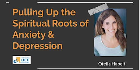 Pulling Up the Spiritual Roots of Anxiety and Depression tickets