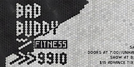 9910 pres. Bad Buddy (w/ Fitness) tickets