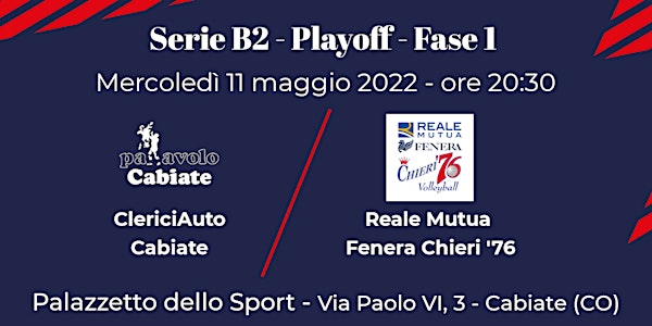 ClericiAuto Cabiate - VS - Reale Mutua Fenera Chieri '76 | Serie B2 Playoff