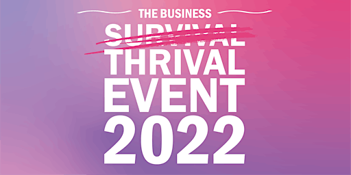 The Business Thrival Event 2022