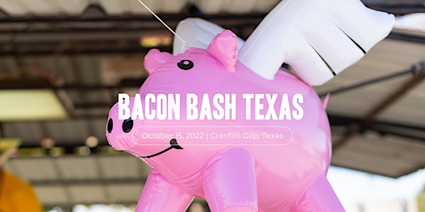 2022 Bacon Bash Texas General Admission Tickets