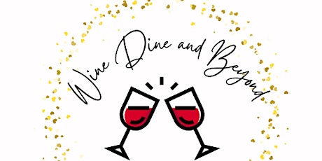 Wine Dine & Beyond tickets