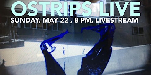 Ostrips Live, May 22, 8 PM, Live Stream/Live Audience