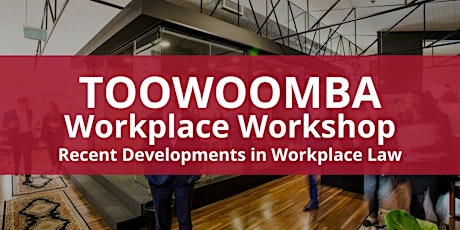 Toowoomba - Recent Developments in Workplace Law tickets