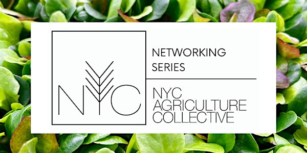 NYC Agriculture Collective Monthly Networking Series