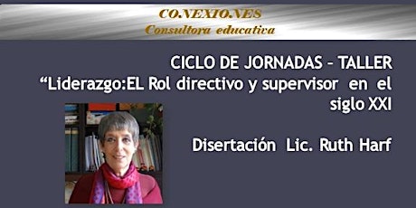 Imagen principal de Liderazgo: El rol directivo y supervisor en el siglo XXI.                                                                                                      CICLO DE JORNADAS   Con la Lic. Ruth Harf. 