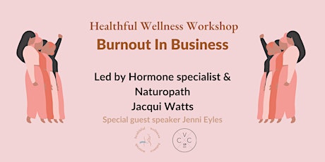 Burnout In Business- thrive with wellness, beat the burnout and overwhelm tickets