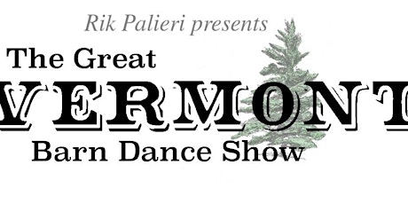 Great Vermont Barn Dance Show with Rik Palieri, Jon Gailmor and Friends tickets