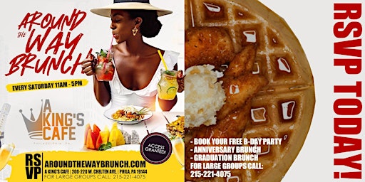 Around The Way Brunch...Every Saturday 11AM - 5PM NO COVER RSVP TODAY!!!