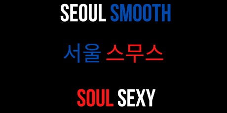 Seoul Smooth Soul Sexy: An American x Korean Hip-Hop and K-R&B Party tickets
