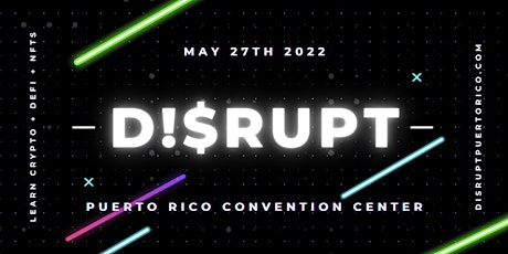 DISRUPT DEFI 2022 - Puerto Rico Convention Center entradas