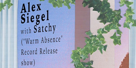 Alex Siegel w/ Satchy - "Warm Absence" Release Show tickets