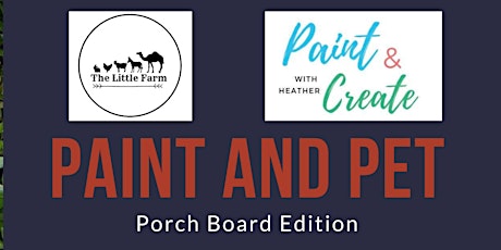 Paint and Pet at The Little Farm--Porch Board Edition tickets