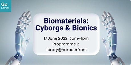Biomaterials: Cyborgs and Bionics | library@harbourfront tickets