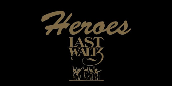 Heroes Last Waltz 