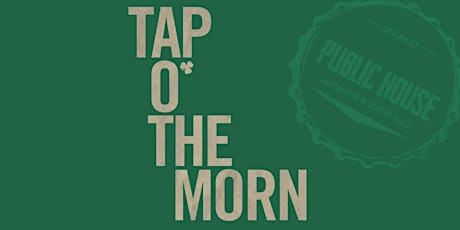 Public House Presents :: TAP O' THE MORN 2017 primary image