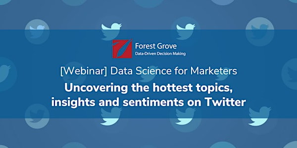 Data Science for Marketers: Uncovering insights and sentiments on Twitter