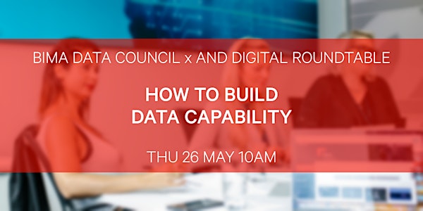 BIMA Data Council x AND Digital Roundtable | How to Build Data Capability