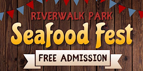 Riverwalk Park Seafood Fest tickets