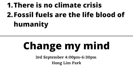 There is no climate crisis- change my mind tickets