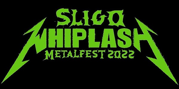 Sligo Whiplash 2022 Metalfest Weekend 2-Night Pass