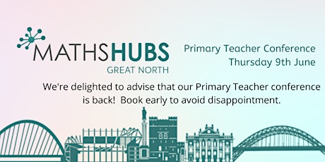 Great North Maths Hub Primary Teacher Conference tickets