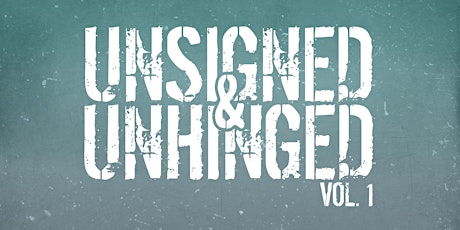 Unsigned & Unhinged: Vol. 1