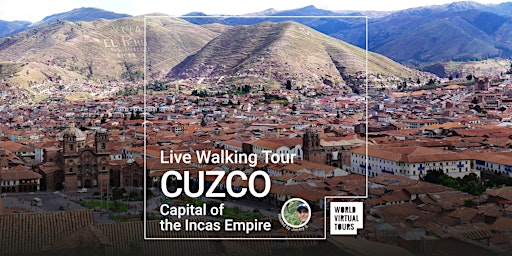 Cuzco: Live Walking Tour of the Capital of the Incas Empire