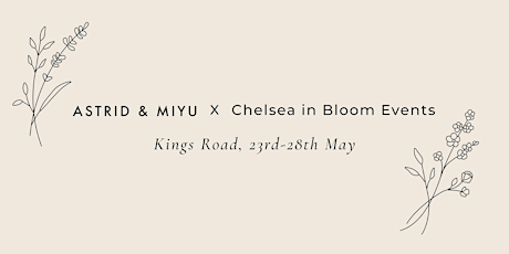 Astrid & Miyu's Chelsea in Bloom Events ~ Floral Arranging Workshop