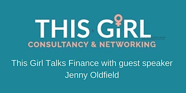 This Girl Talks Finance - Guest Speaker Jenny Oldfield
