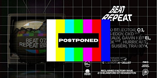 Postponed ~ Beat Repeat — Reclaimed Factory Rave