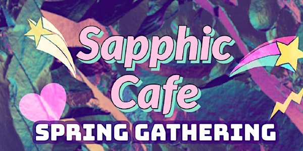 Sapphic Cafe - Spring gathering