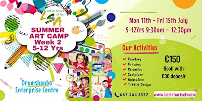 Summer Art Camp Week 2, 5-12  Yrs. Mon 11th- Fri 15th July, 9:30am-12:30pm