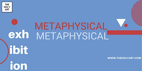 METAPHYSICAL - Physical Exhibition in London tickets