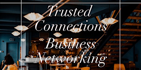 Trusted Connections - Business Networking Event tickets