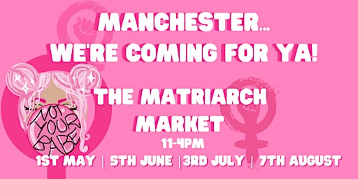 NYB Presents: The Matriarch Market Manchester
