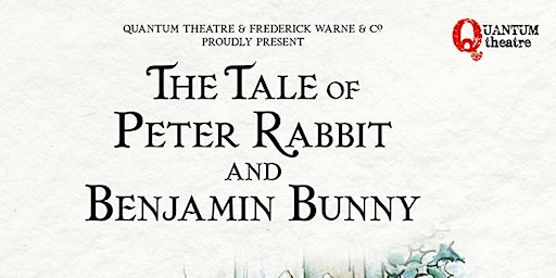 Quantum Theatre Presents THE TALE OF PETER RABBIT AND BENJAMIN BUNNY