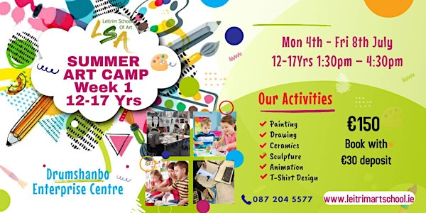 Summer Art Camp Week 1,12-17  Yrs. Mon 4th- Fri  8th July, 1:30pm-4:30pm