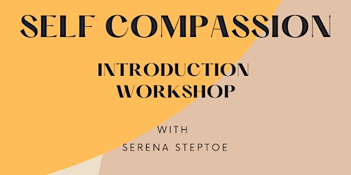 Introduction to Self Compassion Workshop with Serena Steptoe (Edinburgh)